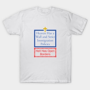 Heaven Has a Wall - Hell Has Open Borders T-Shirt